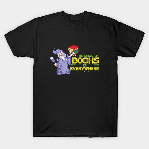 The Magic Of Books Is Everywhere T-Shirt by SiGo